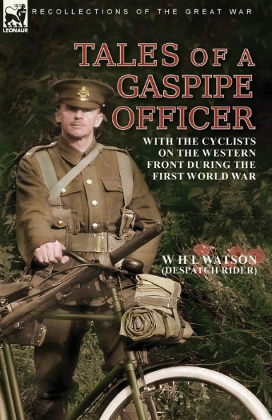 Tales of a Gaspipe Officer: With the Cyclists on Western Front During First World War