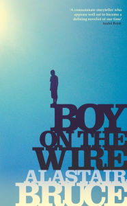 Title: Boy on the Wire, Author: Alastair Bruce