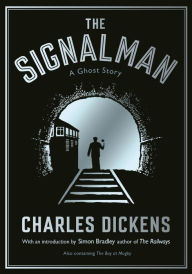 Title: The Signalman: A Ghost Story, Author: Charles Dickens