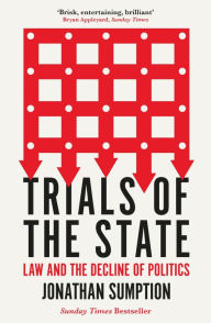 Title: Trials of the State: Law and the Decline of Politics, Author: Jonathan Sumption