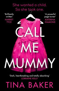 Title: Call Me Mummy: the #1 ebook bestseller, Author: Tina Baker