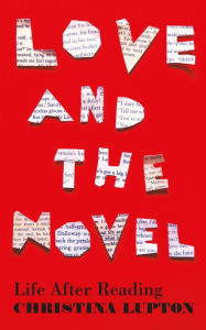 Free to download ebooks for kindle Love and the Novel: Life After Reading (English literature) MOBI iBook by Christina Lupton