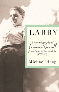 Title: Larry: A New Biography of Lawrence Durrell, 1912-1947, Author: Michael Haag