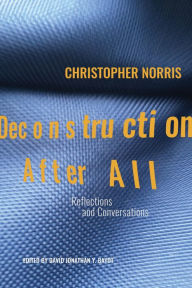 Free ebooks download for ipad 2 Deconstruction After All: Reflections and Conversations by Christopher Norris 9781782842774 (English literature) by Christopher Norris