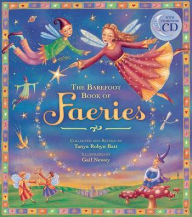 Title: The Barefoot Book of Faeries, with CD, Author: Tanya Robyn Batt