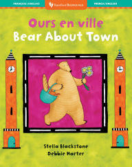 Title: Bear About Town / Ours en ville, Author: Stella Blackstone