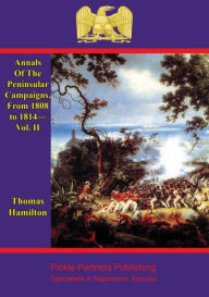 Title: Annals Of The Peninsular Campaigns, From 1808 to 1814--Vol. II, Author: Thomas Hamilton