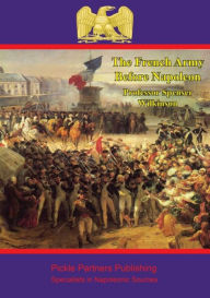 Title: The French army before Napoleon: lectures delivered before the University of Oxford in Michaelmas term, 1914, Author: Professor Spenser Wilkinson