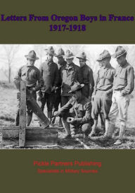 Title: Letters From Oregon Boys in France 1917-1918, Author: Various