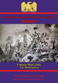 Title: Recollections Of The Storming Of The Castle Of Badajos, Author: Captain James MacCarthy
