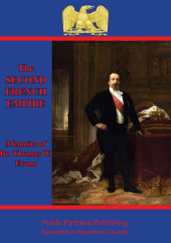 Title: The Memoirs Of Dr. Thomas W. Evans : Recollections Of The Second French Empire, Author: Dr. Thomas Wiltberger Evans