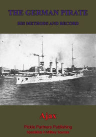 Title: The German Pirate; His Methods And Record, Author: Ajax