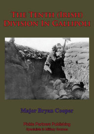 Title: The Tenth (Irish) Division In Gallipoli, Author: Major Bryan Cooper