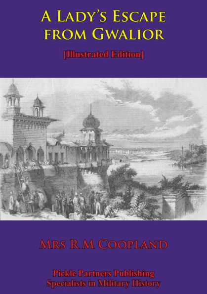 A Lady's Escape From Gwalior [Illustrated Edition]