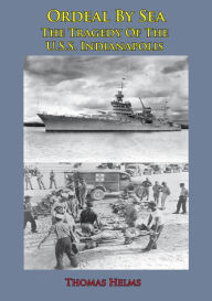 Title: Ordeal By Sea; The Tragedy Of The U.S.S. Indianapolis, Author: Thomas  Helm