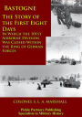 Bastogne - The Story Of The First Eight Days: In Which The 101st Airborne Division Was Closed Within The Ring Of German Forces [Illustrated Edition]