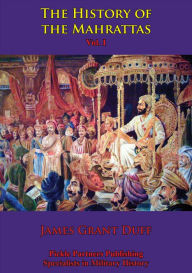 Title: The History Of The Mahrattas - Vol I, Author: James Grant Duff
