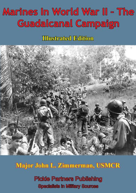 Marines In World War II - The Guadalcanal Campaign [Illustrated Edition ...