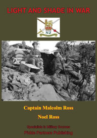 Title: Light And Shade In War [Illustrated Edition], Author: Captain Malcolm Ross