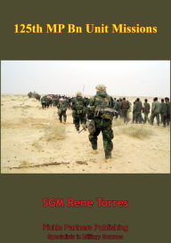 Title: 125th MP Bn Unit Missions, Author: SGM Rene Torres