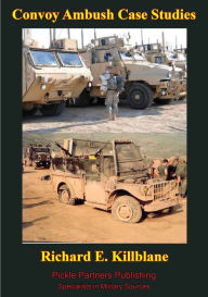 Title: Convoy Ambush Case Studies, Author: Richard E. Killblane