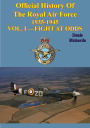 Official History of the Royal Air Force 1935-1945 -- Vol. I --Fight at Odds [Illustrated Edition]