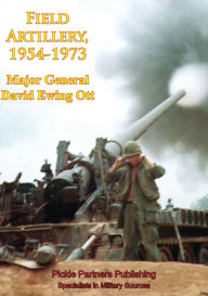 Title: Vietnam Studies - Field Artillery, 1954-1973 [Illustrated Edition], Author: Major General David Ewing Ott