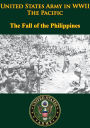 United States Army in WWII - the Pacific - the Fall of the Philippines: [Illustrated Edition]