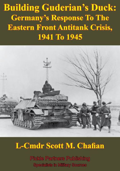 Building Guderian's Duck: Germany's Response To The Eastern Front Antitank Crisis, 1941 To 1945