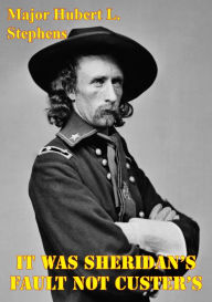 Title: It Was Sheridan's Fault Not Custer's: LTG Sheridan's Campaign Plans Against The Plain Indians: And The Ties To Current Planning, Author: Major Hubert L. Stephens