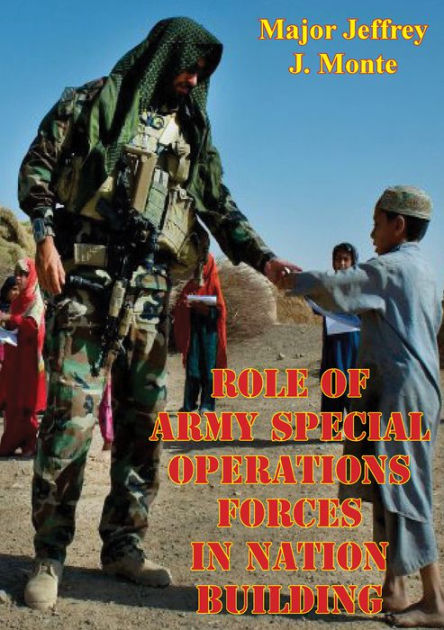 Role of Army Special Operations Forces in Nation Building by Jeffrey J ...