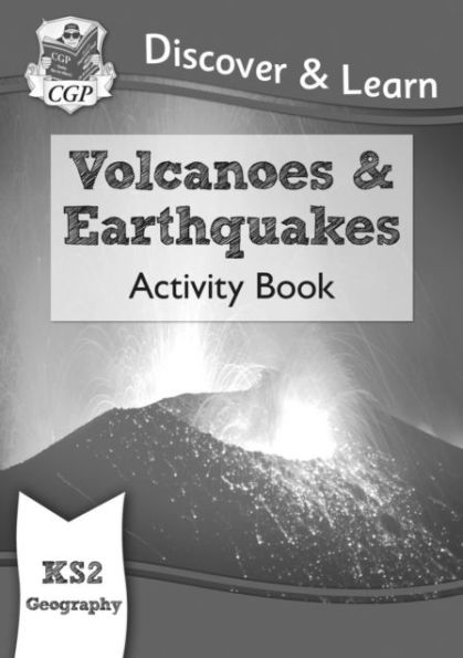 KS2 Geography Discover & Learn: Volcanoes and Earthquakes Activity Book