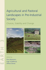 Title: Agricultural and Pastoral Landscapes in Pre-Industrial Society: Choices, Stability and Change, Author: Lech Jan Janczewski