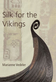 Title: Silk for the Vikings, Author: Marianne Vedeler