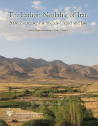 Title: The Earliest Neolithic of Iran: 2008 Excavations at Sheikh-E Abad and Jani: Central Zagos Archaeological Project, Volume 1, Author: Wendy Matthews