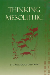 Title: Thinking Mesolithic, Author: Stefan K. Kozlowski