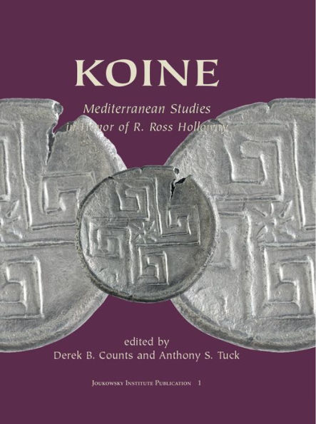 KOINE: Mediterranean Studies in Honor of R. Ross Holloway