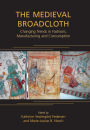 The Medieval Broadcloth: Changing Trends in Fashions, Manufacturing and Consumption