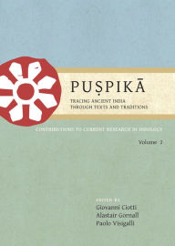 Title: Pu?pika: Tracing Ancient India Through Texts and Traditions: Contributions to Current Research in Indology, Volume 2, Author: Giovanni Ciotti