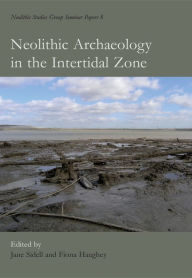 Title: Neolithic Archaeology in the Intertidal Zone, Author: E. J. Sidell