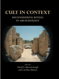 Title: Cult in Context: Reconsidering Ritual in Archaeology, Author: Caroline Malone