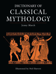 Title: Dictionary of Classical Mythology, Author: Jennifer R. March