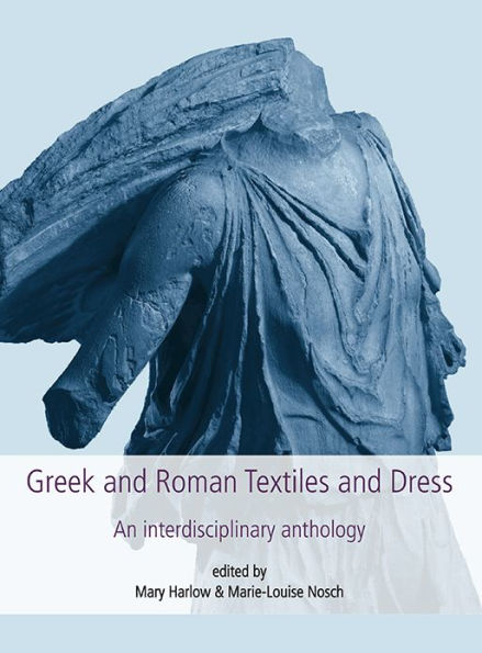 Greek and Roman Textiles and Dress: An Interdisciplinary Anthology