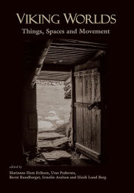 Title: Viking Worlds: Things, Spaces and Movement, Author: Marianne Hem Eriksen