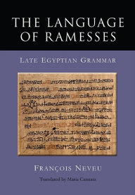 Title: The Language of Ramesses: Late Egyptian Grammar, Author: Francois Neveu