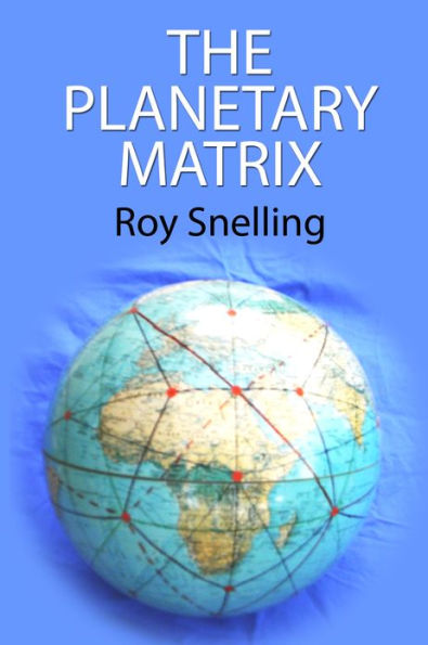The Planetary Matrix: The Primary Ley-Line Network Of The Earth