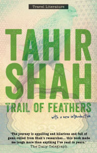 Title: Trail of Feathers: In Search of the Birdmen of Peru, Author: Tahir Shah