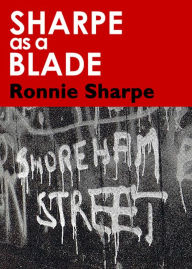 Title: Sharpe as a Blade: Part One, the 50s and 60s, Author: Ronnie Sharpe