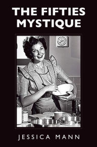 Title: The Fifties Mystique, Author: Jessica Mann