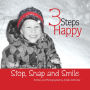3 Steps to Happy: Stop, Snap and Smile